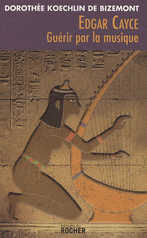 EDGAR CAYCE : GUERIR PAR LA MUSIQUE - NED