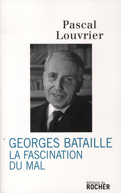 GEORGES BATAILLE - LA FASCINATION DU MAL