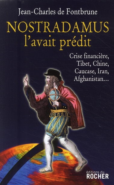 NOSTRADAMUS L'AVAIT PREDIT - CRISE FINANCIERE, TIBET, CHINE, CAUCASE, IRAN, AFGHANISTAN...
