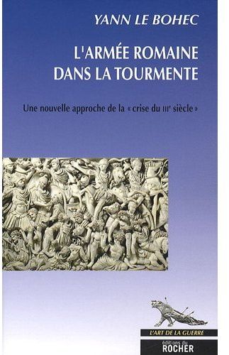 L'ARMEE ROMAINE DANS LA TOURMENTE - UNE NOUVELLE APPROCHE DE LA 