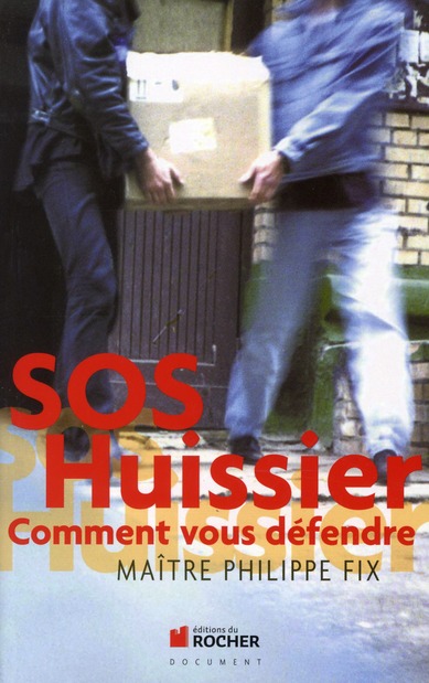 SOS HUISSIER - COMMENT VOUS DEFENDRE