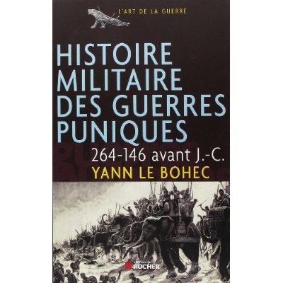 HISTOIRE MILITAIRE DES GUERRES PUNIQUES, 264-146 AVANT J.-C.