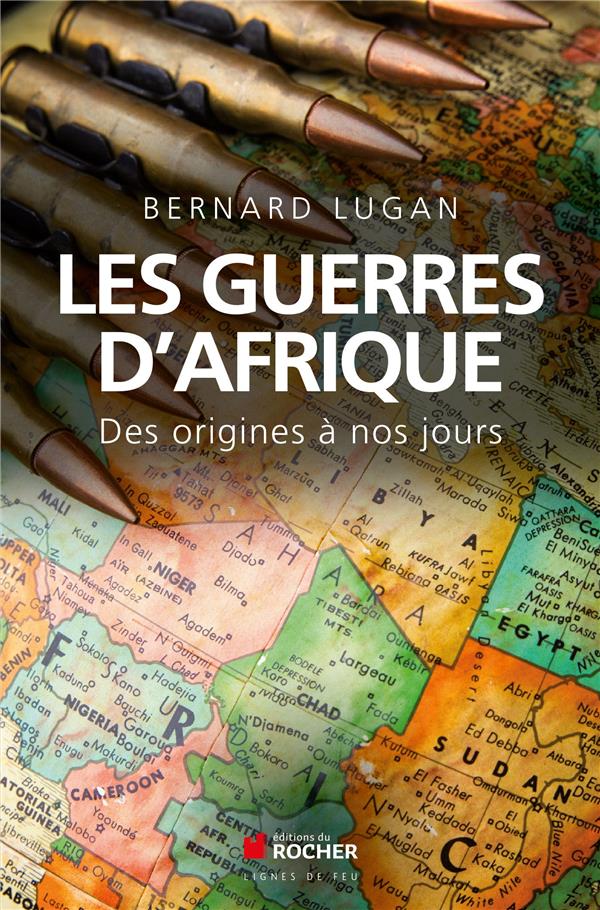LES GUERRES D'AFRIQUE - DES ORIGINES A NOS JOURS