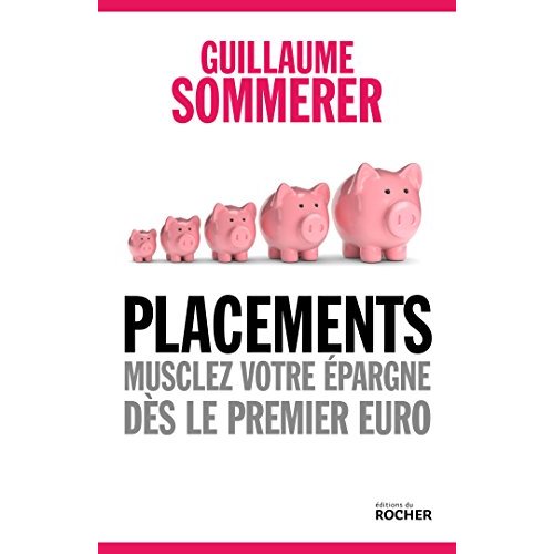 PLACEMENTS. MUSCLEZ VOTRE EPARGNE DES LE PREMIER EURO