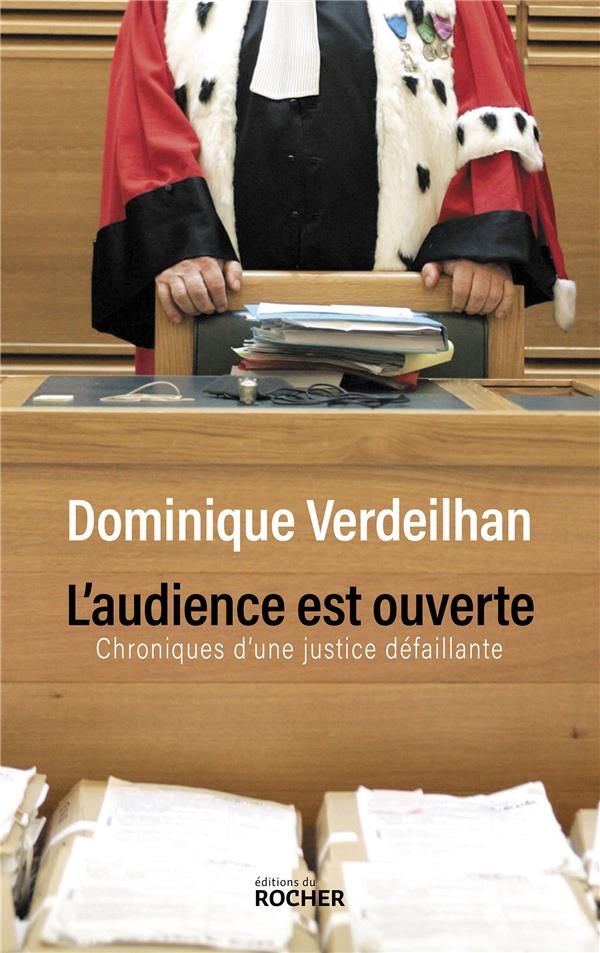 L'AUDIENCE EST OUVERTE - CHRONIQUES D'UNE JUSTICE DEFAILLANTE
