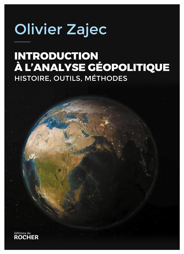 INTRODUCTION A L'ANALYSE GEOPOLITIQUE - HISTOIRE, OUTILS, METHODES - 5E EDITION