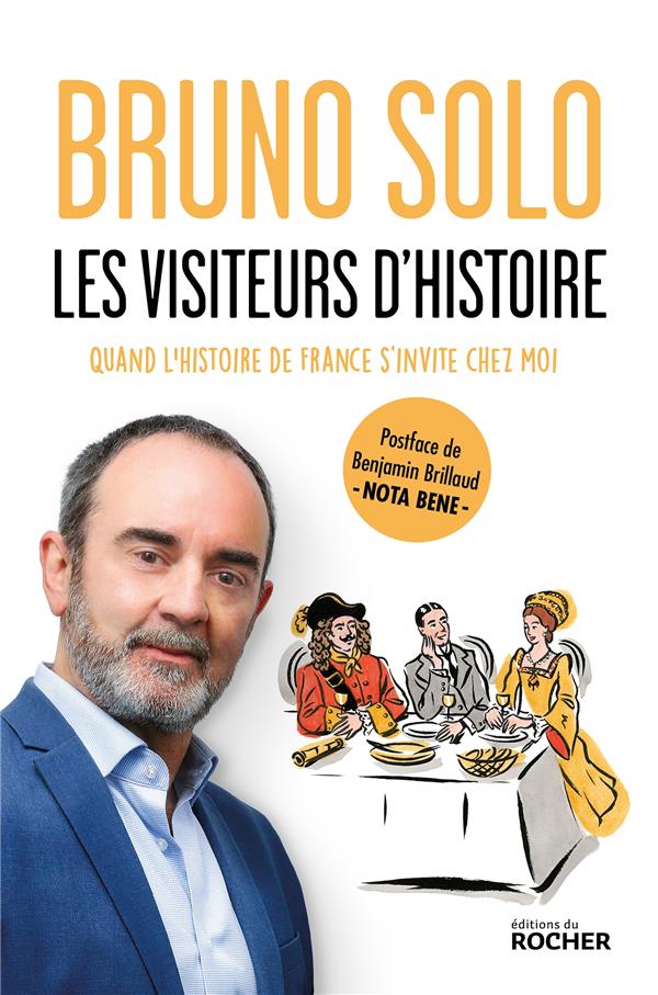 LES VISITEURS D'HISTOIRE - QUAND L'HISTOIRE DE FRANCE S'INVITE CHEZ MOI