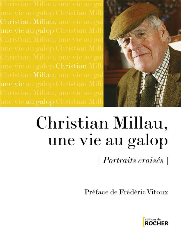 CHRISTIAN MILLAU, UNE VIE AU GALOP - PORTRAITS CROISES