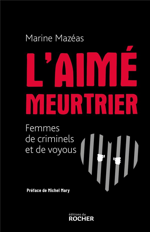 L'AIME MEURTRIER - FEMMES DE CRIMINELS ET DE VOYOUS