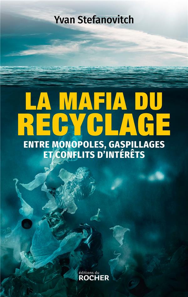LA MAFIA DU RECYCLAGE - ENTRE MONOPOLES, GASPILLAGES ET CONFLITS D'INTERETS