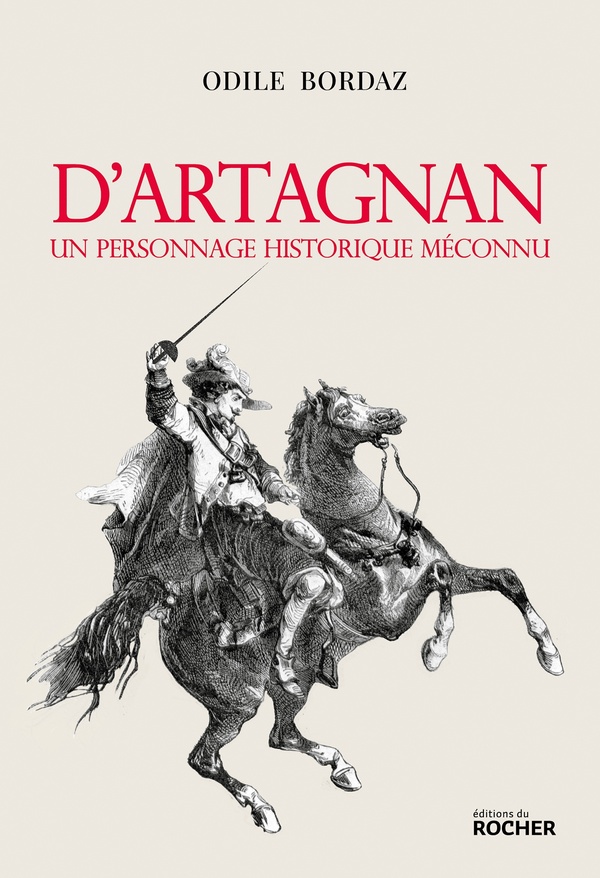 D'ARTAGNAN. UN PERSONNAGE HISTORIQUE MECONNU