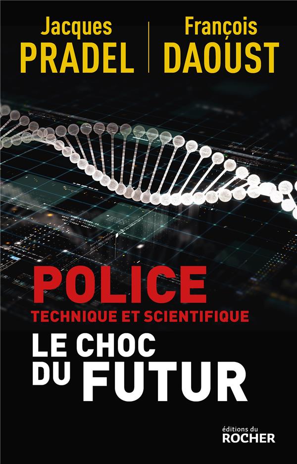 POLICE TECHNIQUE ET SCIENTIFIQUE - LE CHOC DU FUTUR