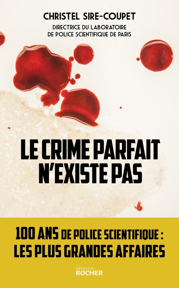 LE CRIME PARFAIT N'EXISTE PAS - 100 ANS DE POLICE SCIENTIFIQUE... LES PLUS GRANDES AFFAIRES !