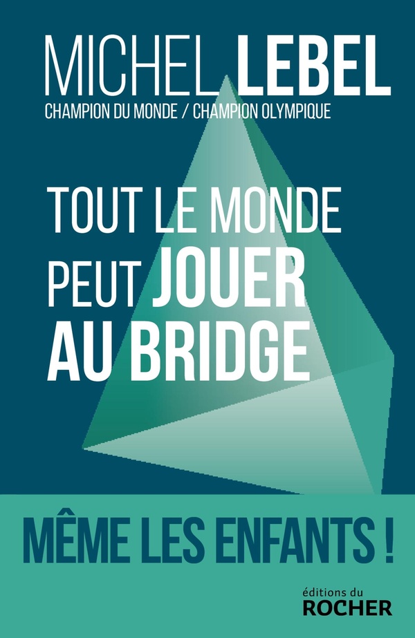 TOUT LE MONDE PEUT JOUER AU BRIDGE