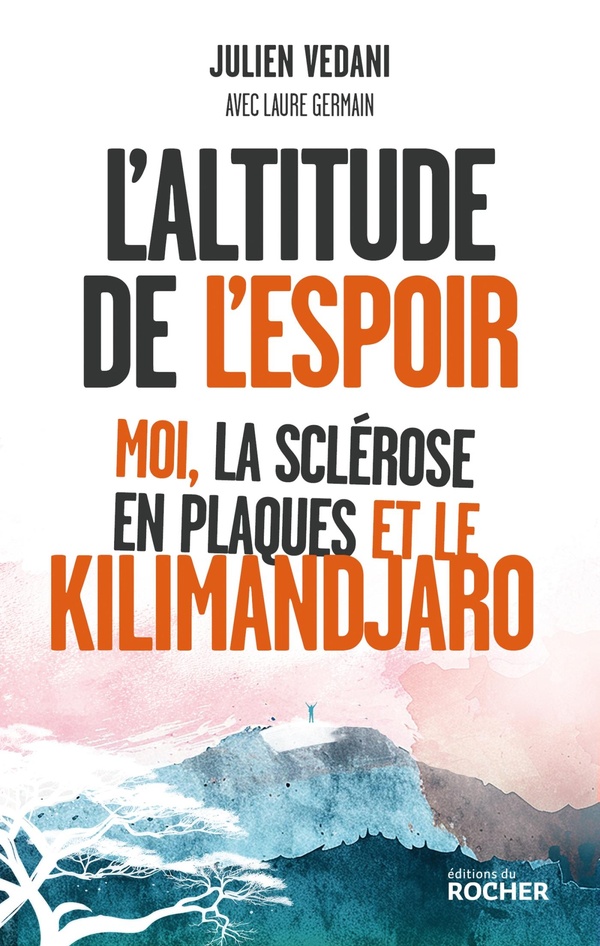 L'ALTITUDE DE L'ESPOIR - MOI, LA SCLEROSE EN PLAQUES ET LE KILIMANDJARO