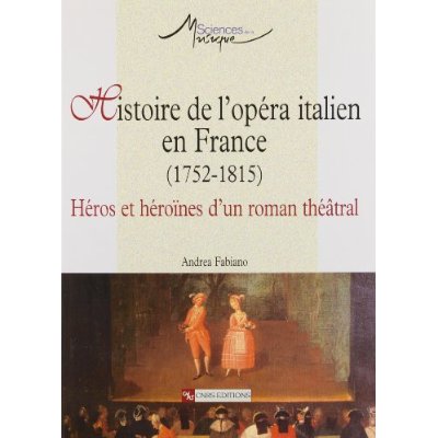 HISTOIRE DE L'OPERA ITALIEN EN FRANCE (1752-1815)