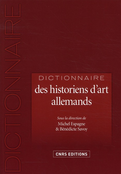 DICTIONNAIRE DES HISTORIENS D'ART ALLEMANDS