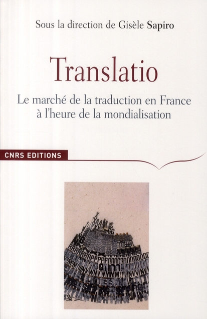 TRANSLATIO. LE MARCHE DE LA TRADUCTION EN FRANCE A L'HEURE DE LA MONDIALISATION