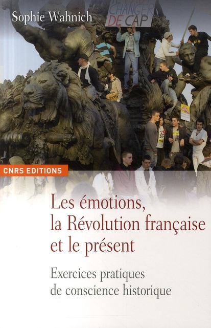 LES EMOTIONS, LA REVOLUTION FRANCAISE ET LE PRESENT. EXERCICES PRATIQUES DE CONSCIENCE HISTORIQUE