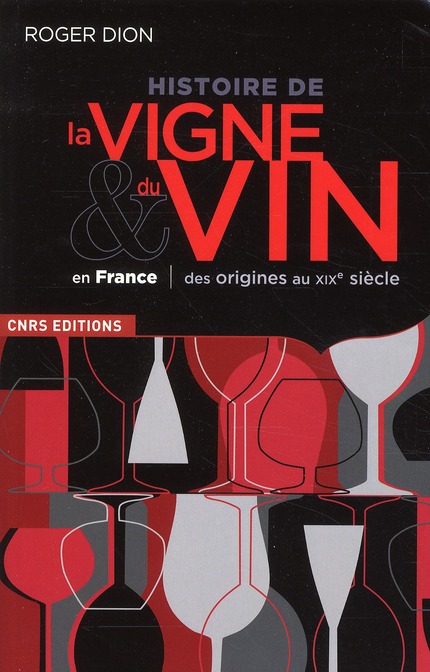 HISTOIRE DE LA VIGNE ET DU VIN EN FRANCE. DES ORIGINES AU XIXE SIECLE