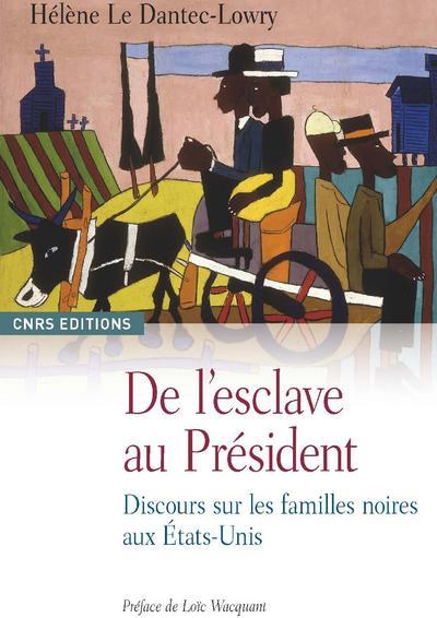 DE L'ESCLAVE AU PRESIDENT. DISCOURS SUR LES FAMILLES NOIRES AUX ETATS-UNIS