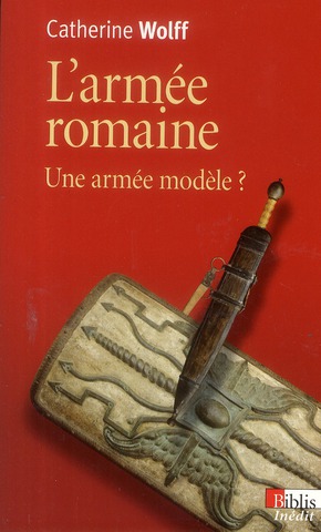 L'ARMEE ROMAINE. UNE ARMEE MODELE ?