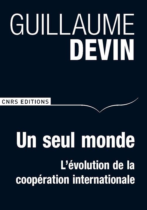 UN SEUL MONDE. L'EVOLUTION DE LA COOPERATION INTERNATIONALE