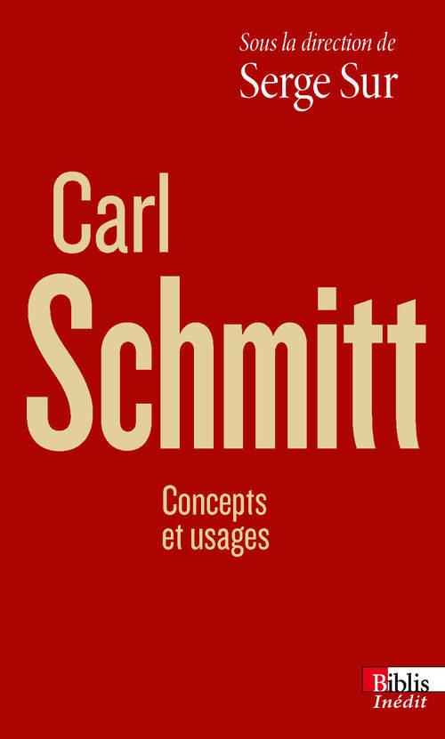 CARL SCHMITT - CONCEPTS ET USAGES
