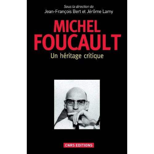 MICHEL FOUCAULT : UN HERITAGE CRITIQUE