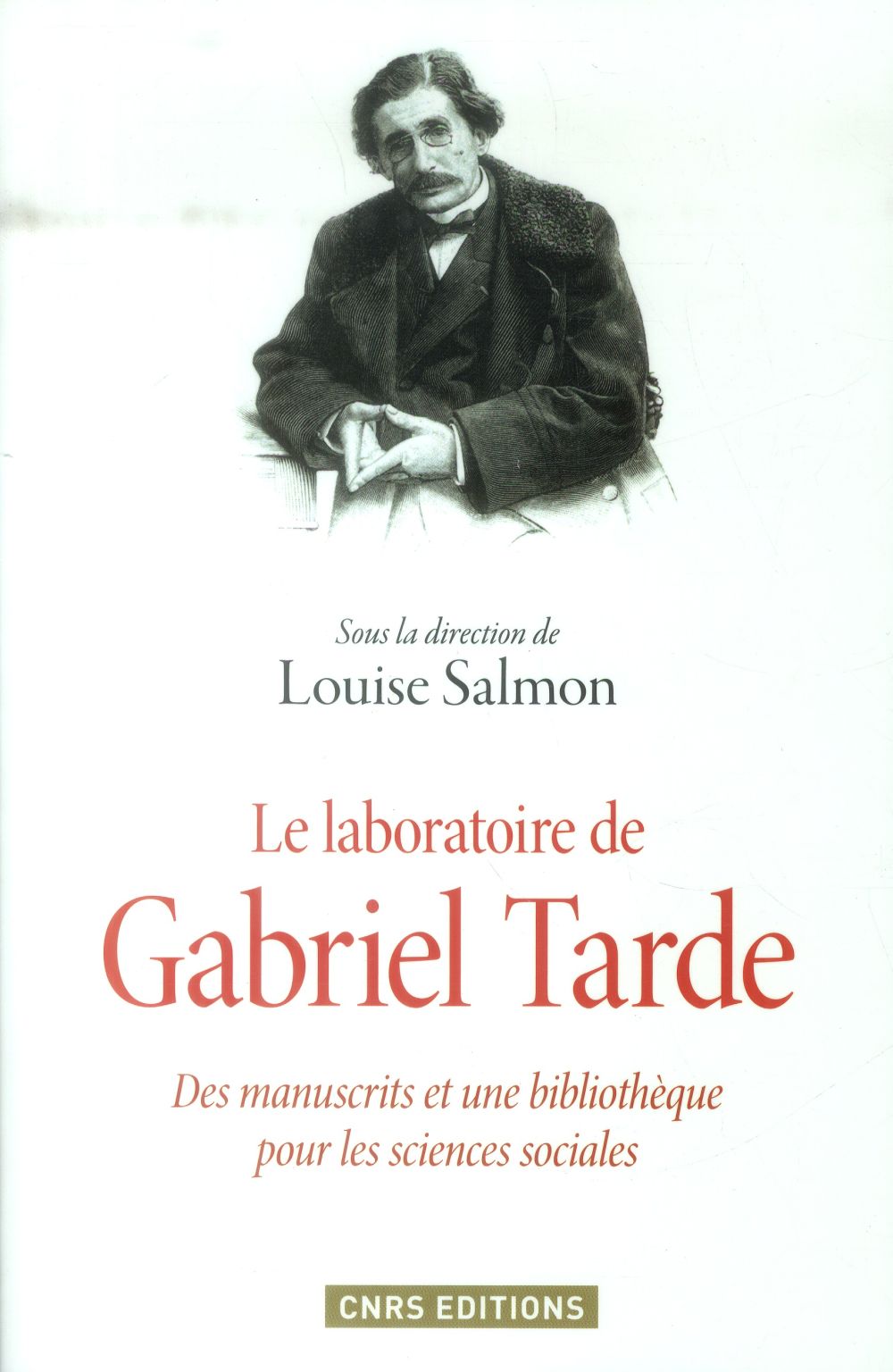 LE LABORATOIRE DE GABRIEL TARDE. DES MANUSCRITS ET UNE BIBLIOTHEQUE POUR LES SCIENCES SOCIALES