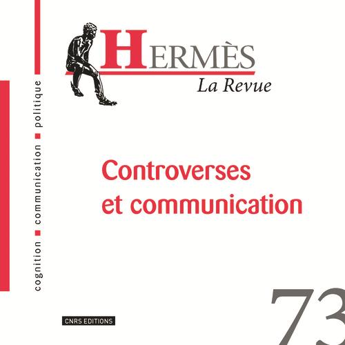 HERMES 73 -CONTROVERSES ET COMMUNICATION