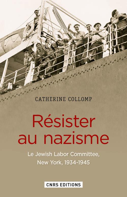 RESISTER AU NAZISME. LE JEWISH LABOR COMMITTEE NEW YORK, 1934-1945