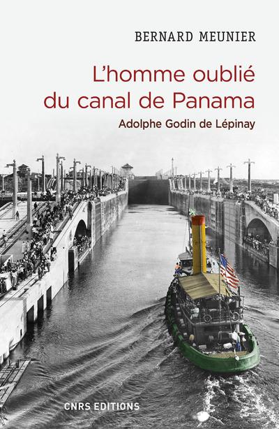 L'HOMME OUBLIE DU CANAL DE PANAMA. ADOLPHE GODIN DE LEPINAY