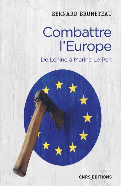 COMBATTRE L'EUROPE. DE LENINE A MARINE LE PEN