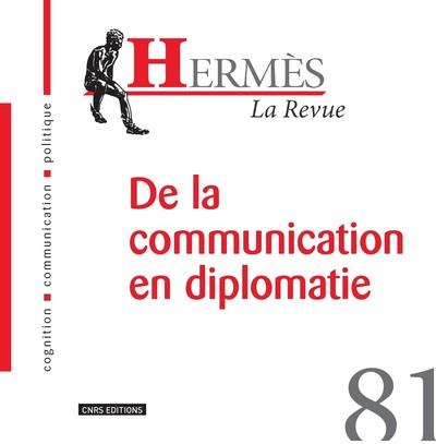 HERMES - NUMERO 81 LA REVUE - DE LA COMMUNICATION EN DIPLOMATIE