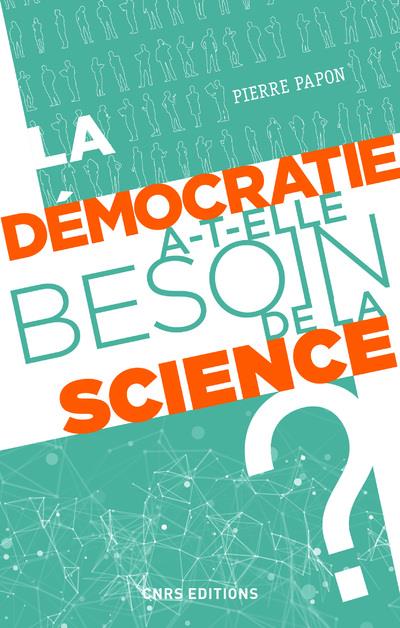 LA DEMOCRATIE A-T-ELLE BESOIN DE LA SCIENCE ?