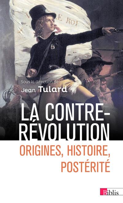 LA CONTRE-REVOLUTION. ORIGINES, HISTOIRE, POSTERITE