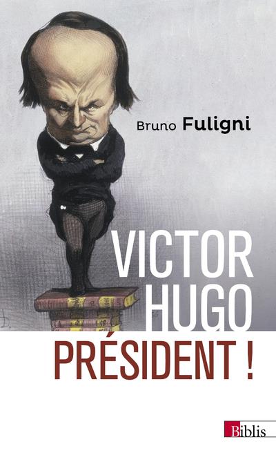 VICTOR HUGO PRESIDENT !