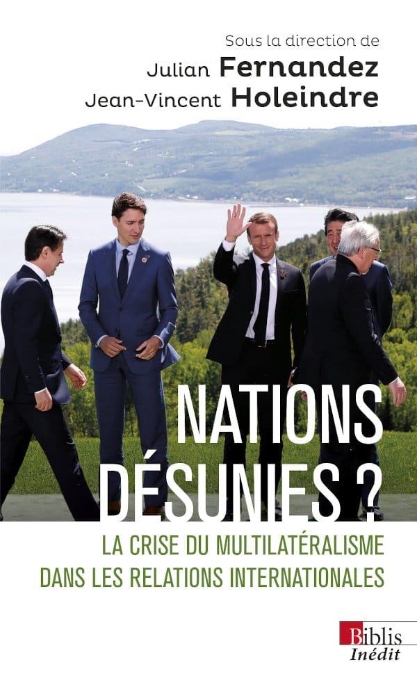 NATIONS DESUNIES ? - LA CRISE DU MULTILATERALISME DANS LES RELATIONS INTERNATIONALES