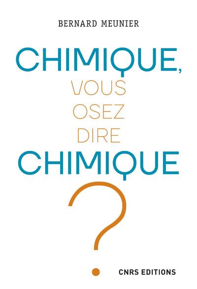 CHIMIQUE, VOUS OSEZ DIRE CHIMIQUE ?