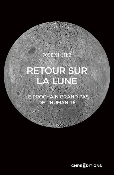 RETOUR SUR LA LUNE - LE PROCHAIN GRAND PAS DE L'HUMANITE
