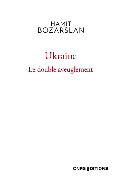 UKRAINE - LE DOUBLE AVEUGLEMENT