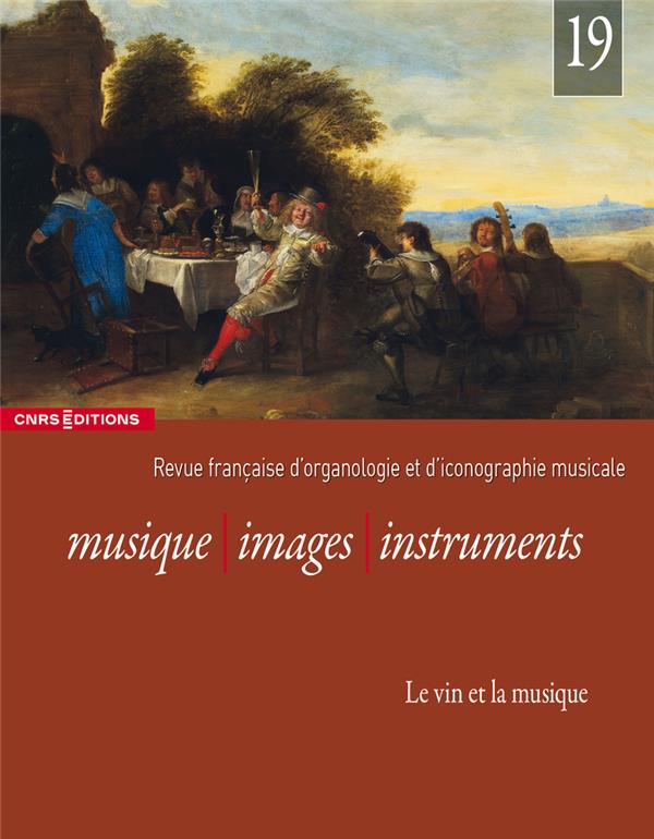 MUSIQUE, IMAGES, INSTRUMENTS 19 - LE VIN ET LA MUSIQUE REVUE FRANCAISE D'ORGANOLOGIE ET D'ICONOGRAPH