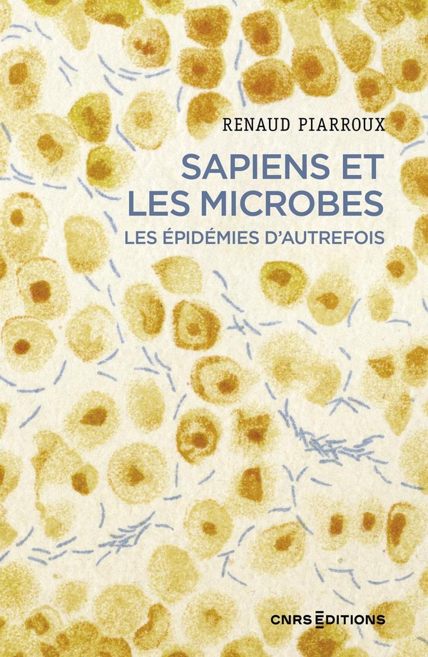SAPIENS ET LES MICROBES - LES EPIDEMIES D'AUTREFOIS