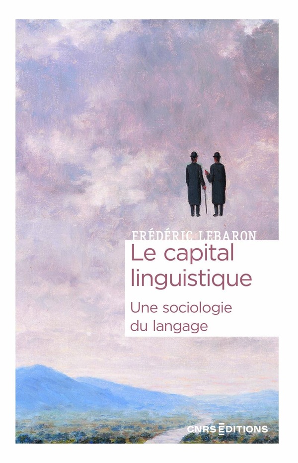 LE CAPITAL LINGUISTIQUE - UNE SOCIOLOGIE DU LANGAGE