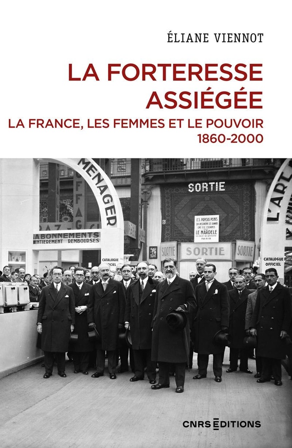 LA FORTERESSE ASSIEGEE. LA FRANCE, LES FEMMES ET LE POUVOIR 1860-2000