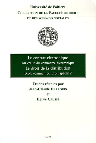 LE CONTRAT ELECTRONIQUE AU COEUR DU COMMERCE ELECTRONIQUE - LE DROIT DE LA DISTRIBUTION [JOURNEES D'