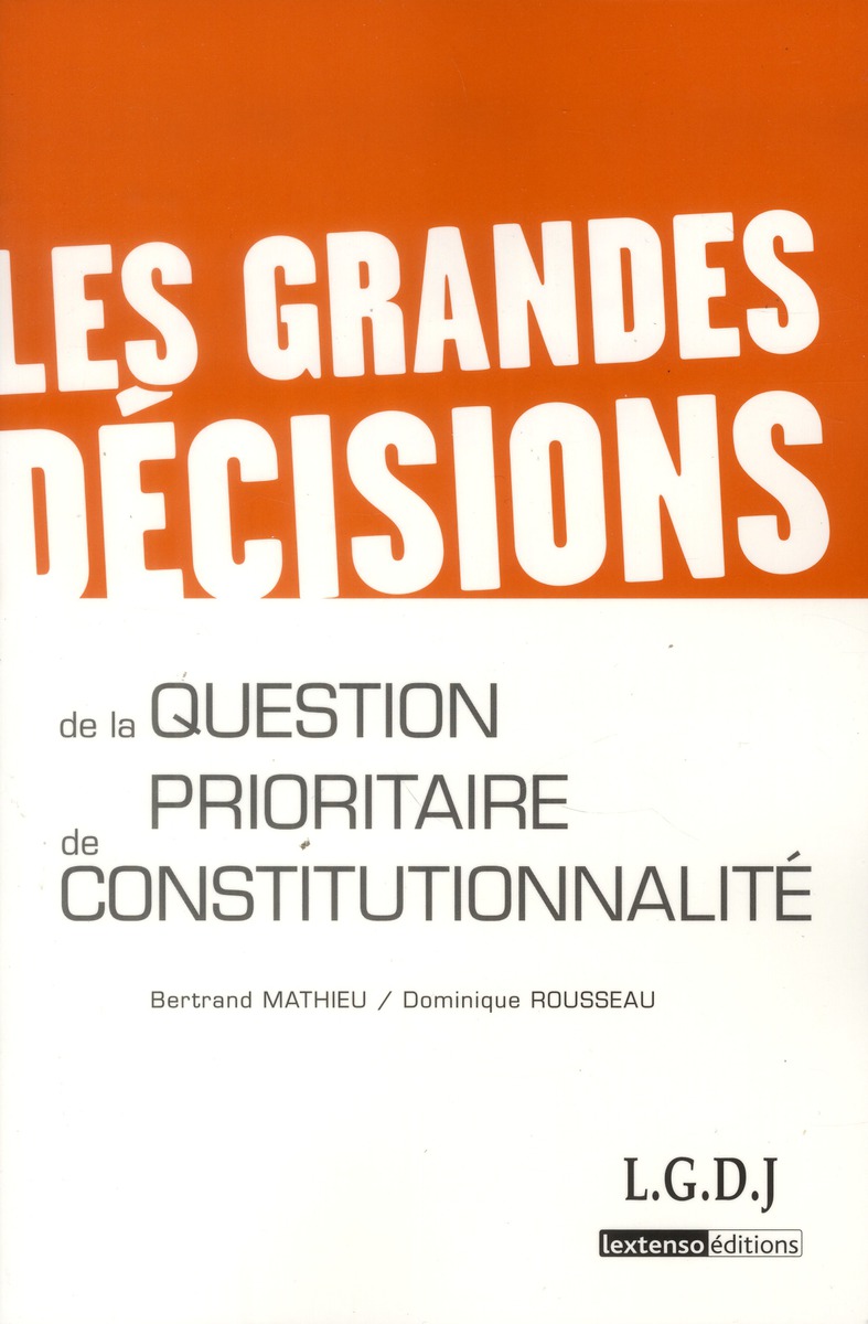 LES GRANDES DECISIONS DE LA QUESTION PRIORITAIRE DE CONSTITUTIONNALITE - QPC