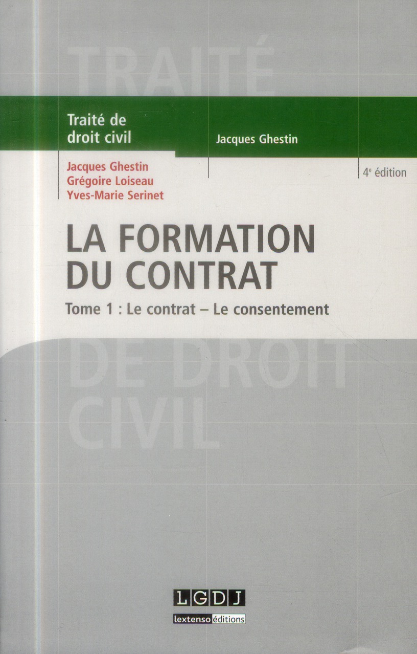 LA FORMATION DU CONTRAT : LE CONTRAT, LE CONSENTEMENT - 4EME EDITION