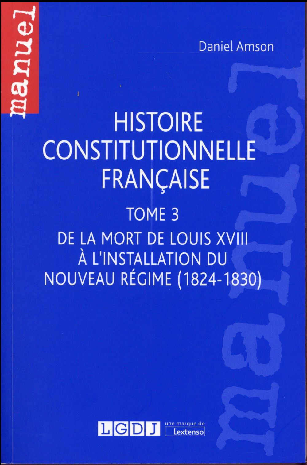 HISTOIRE CONSTITUTIONNELLE FRANCAISE - DE LA MORT DE LOUIS XVIII A L'INSTALLATION DU NOUVEAU REGIME